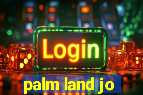 palm land jo