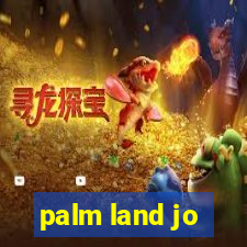 palm land jo