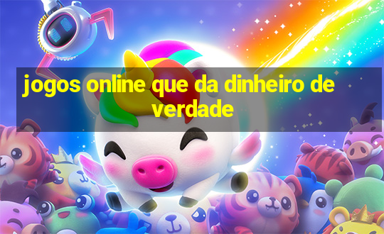 jogos online que da dinheiro de verdade