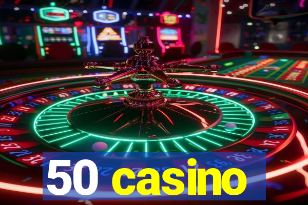 50 casino