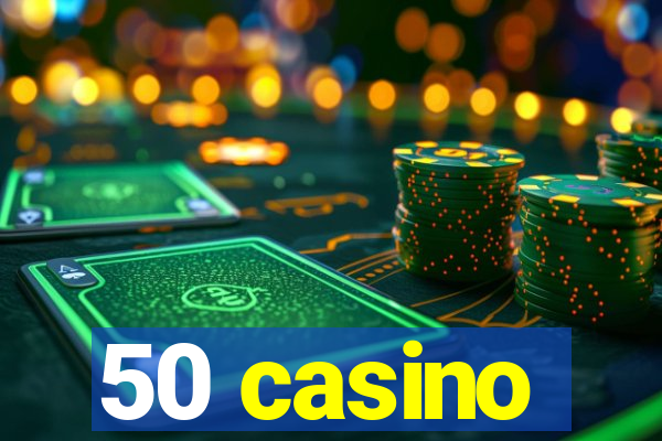 50 casino