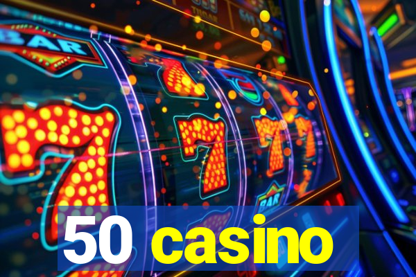 50 casino