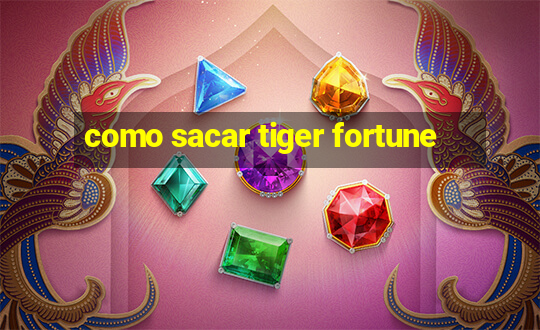 como sacar tiger fortune