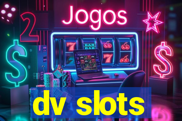 dv slots