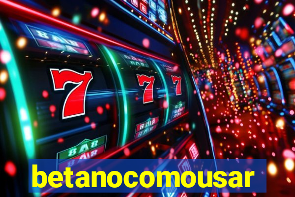 betanocomousar