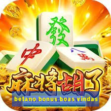 betano bonus boas vindas