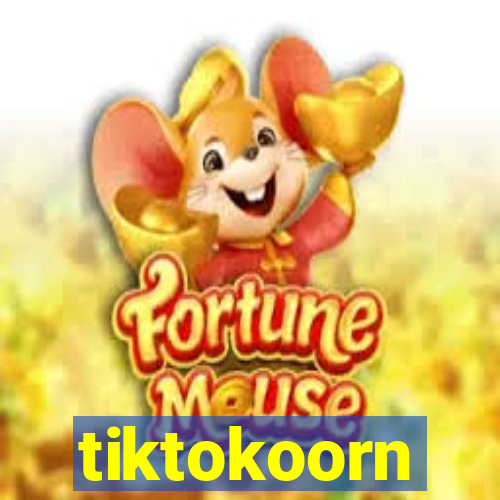 tiktokoorn