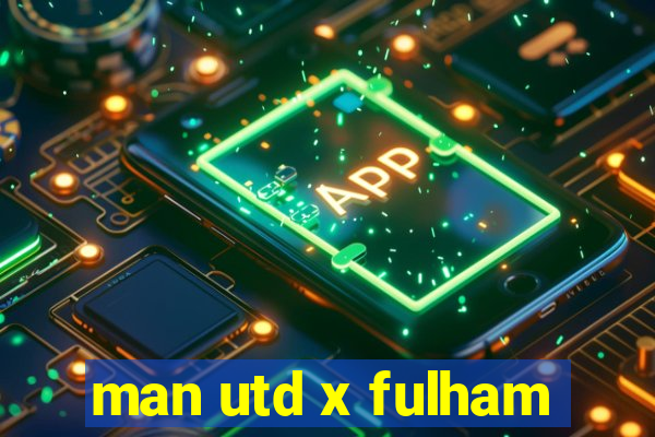 man utd x fulham