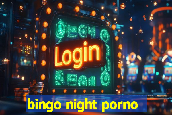 bingo night porno