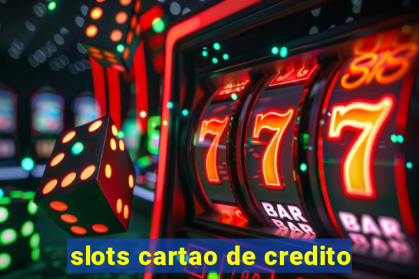 slots cartao de credito