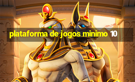 plataforma de jogos minimo 10