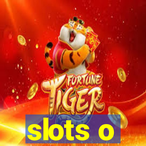 slots o