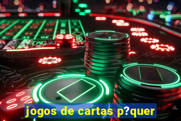 jogos de cartas p?quer