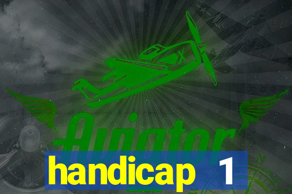 handicap 1 resultado final