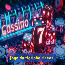 jogo do tigrinho riscos