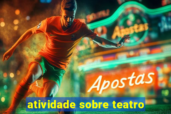 atividade sobre teatro