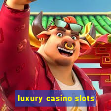 luxury casino slots