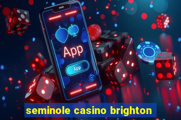 seminole casino brighton