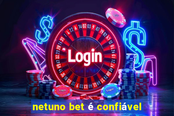 netuno bet é confiável