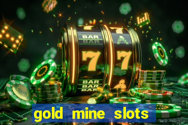 gold mine slots for real money