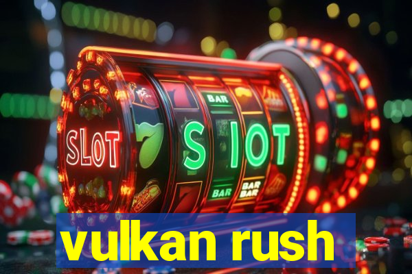 vulkan rush