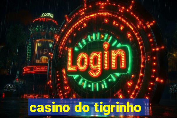 casino do tigrinho