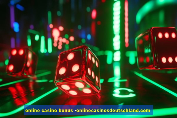 online casino bonus -onlinecasinosdeutschland.com