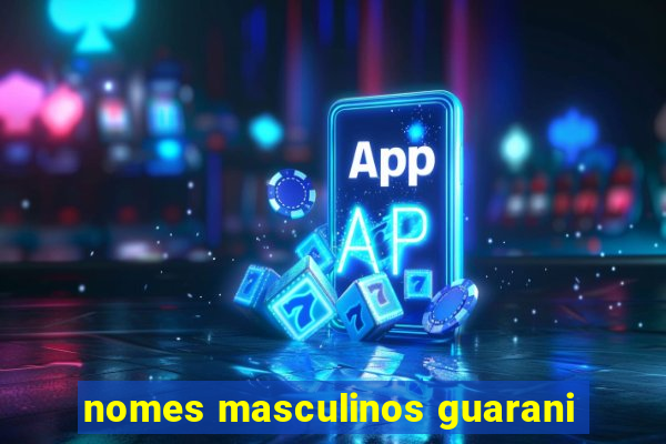 nomes masculinos guarani