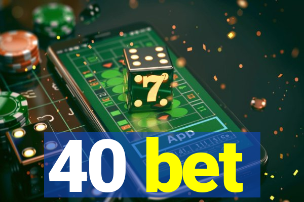 40 bet