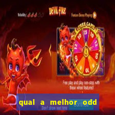 qual a melhor odd para apostar