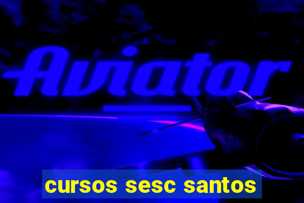 cursos sesc santos