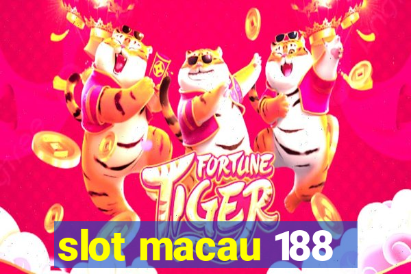 slot macau 188