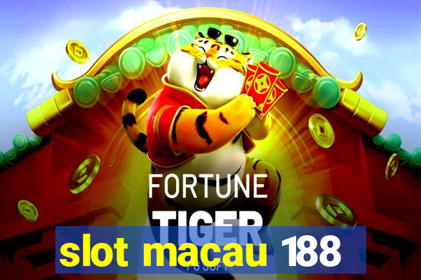 slot macau 188