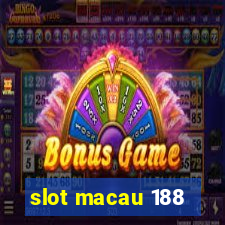 slot macau 188