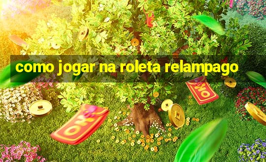 como jogar na roleta relampago