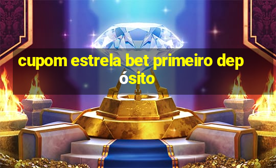 cupom estrela bet primeiro depósito