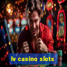 lv casino slots