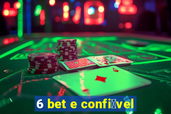 6 bet e confi谩vel