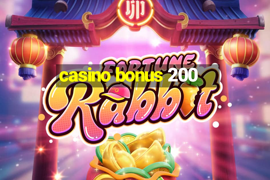 casino bonus 200