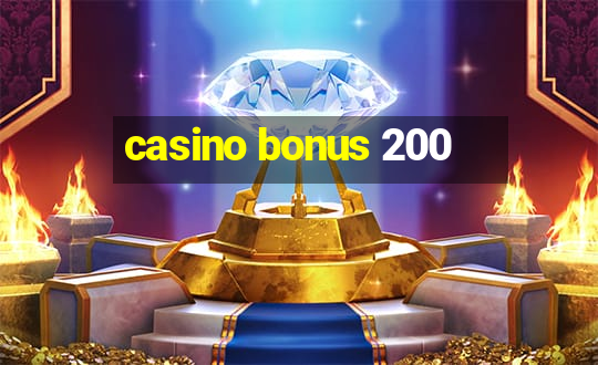 casino bonus 200