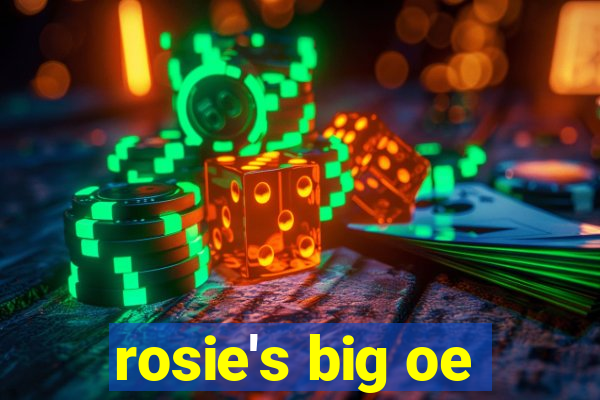 rosie's big oe