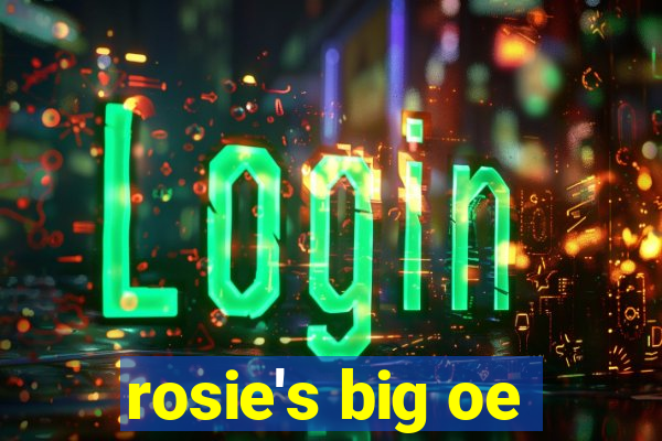 rosie's big oe