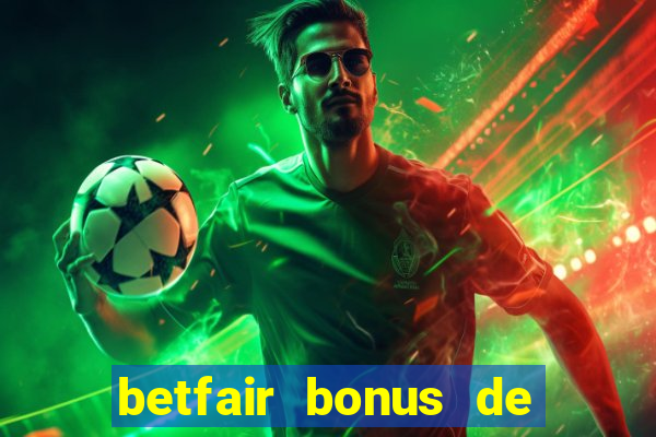 betfair bonus de boas vindas