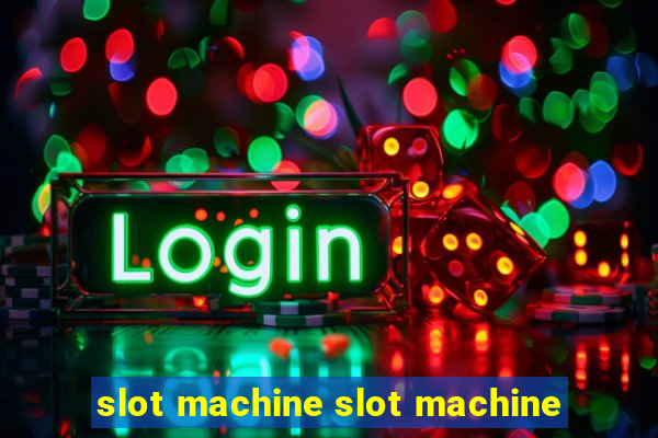 slot machine slot machine