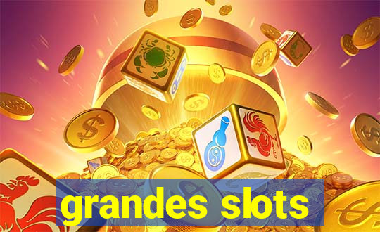 grandes slots