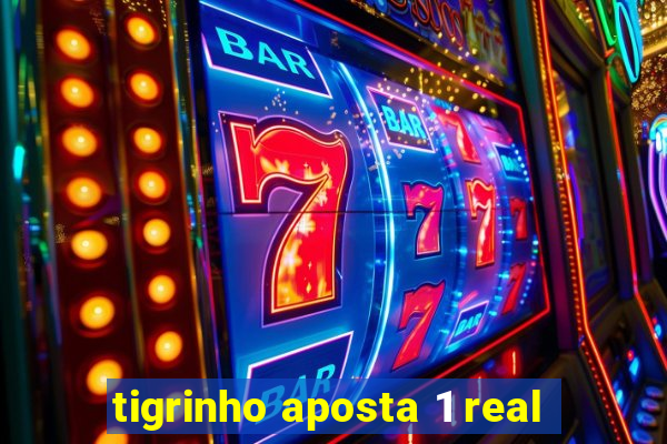 tigrinho aposta 1 real