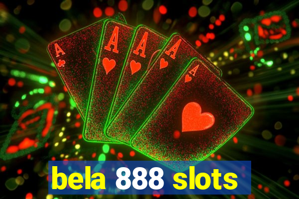 bela 888 slots