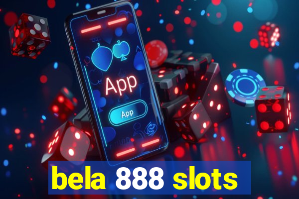 bela 888 slots