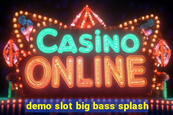 demo slot big bass splash