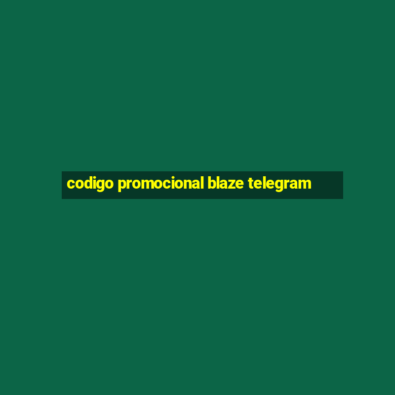 codigo promocional blaze telegram